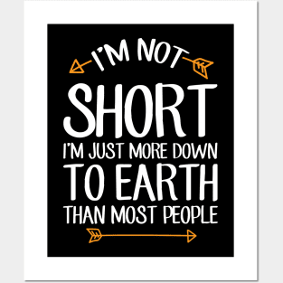 I'm not short I'm just more down to earth than most people Posters and Art